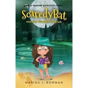 Scaredy Bat and the Missing Jellyfish, Paperback - Marina J. Bowman imagine
