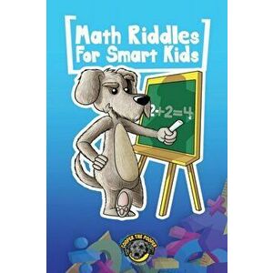 Math Riddles for Smart Kids: 400 Math Riddles and Brain Teasers Your Whole Family Will Love, Paperback - Cooper The Pooper imagine