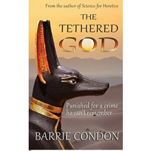 The Tethered God, Paperback - Barrie Condon imagine