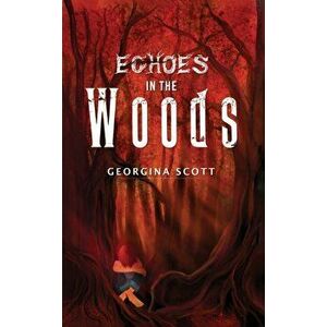 Echoes in the Woods, Paperback - Georgina Scott imagine