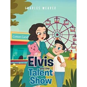 Elvis and the Talent Show, Hardcover - Charles Weaver imagine