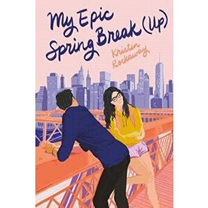 My Epic Spring Break (Up), Paperback - Kristin Rockaway imagine