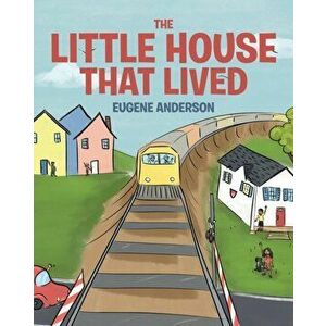 The Little House That Lived, Paperback - Eugene Anderson imagine