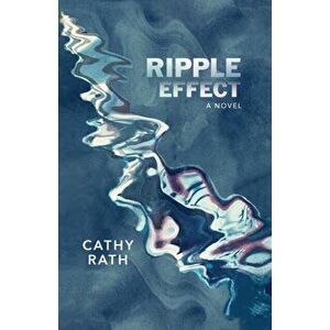 Ripple Effect, Paperback - Cathy Rath imagine