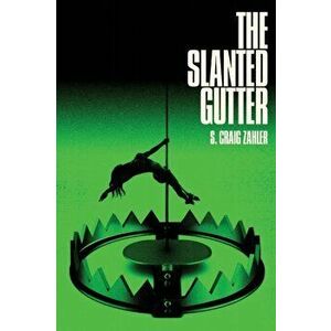 The Slanted Gutter, Paperback - S. Craig Zahler imagine