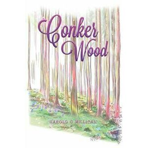 Conker Wood, Paperback - Harold G. Millican imagine