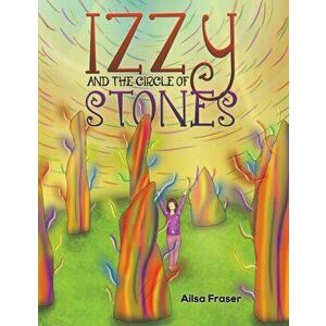 Izzy and the Circle of Stones, Paperback - Ailsa Fraser imagine