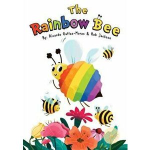 The Rainbow Bee, Paperback - Ricardo Gattas-Moras imagine