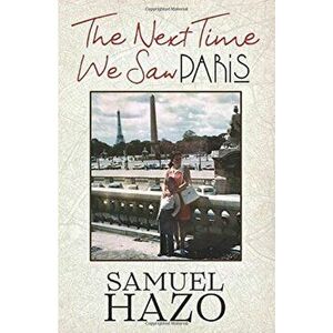 The Next Time We Saw Paris, Hardcover - Samuel Hazo imagine