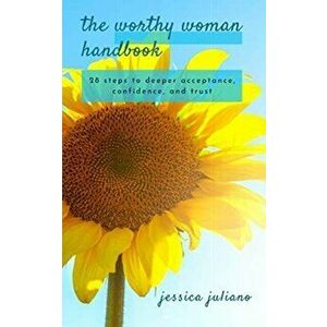 The Worthy Woman Handbook, Paperback - Jessica Juliano imagine