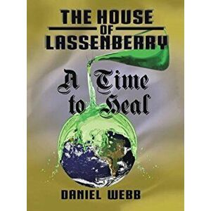 The House of Lassenberry: a Time to Heal, Paperback - Daniel Webb imagine