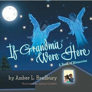 If Grandma Were Here, Paperback - Amber L. Bradbury imagine