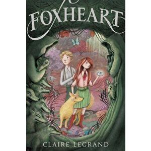 Foxheart, Paperback - Claire Legrand imagine