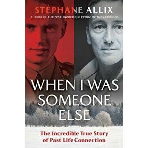 When I Was Someone Else: The Incredible True Story of Past Life Connection, Paperback - Stéphane Allix imagine