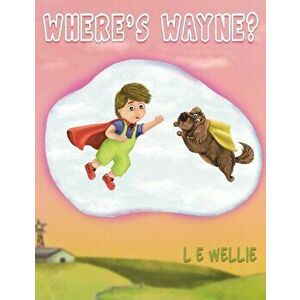 Where's Wayne?, Paperback - L. E. Wellie imagine