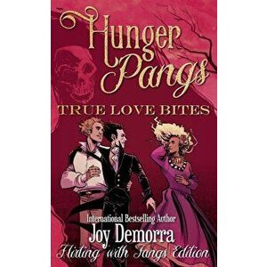 Hunger Pangs: True Love Bites, Paperback - Joy Demorra imagine