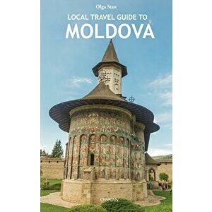 Local Travel Guide to Moldova, Paperback - Olga Stan imagine