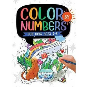Color by Numbers: For Kids Ages 4-8: Dinosaur, Sea Life, Animals, Butterfly, and Much More!, Hardcover - Jennifer L. Trace imagine