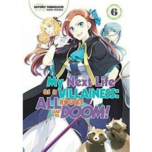 My Next Life as a Villainess: All Routes Lead to Doom! Volume 6, Paperback - Satoru Yamaguchi imagine