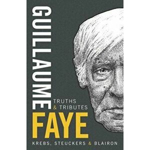 Guillaume Faye: Truths and Tributes, Paperback - Pierre Krebs imagine