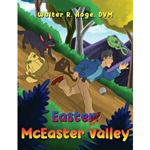 Easter: McEaster Valley, Paperback - Walter R. Hoge DVM imagine