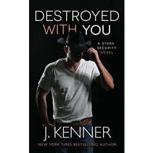 Destroyed With You, Paperback - J. Kenner imagine