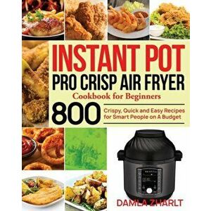 Instant Pot Pro Crisp Air Fryer Cookbook for Beginners, Paperback - Damla Zharlt imagine