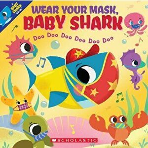 Wear Your Mask, Baby Shark (a Baby Shark Book), Paperback - John John Bajet imagine