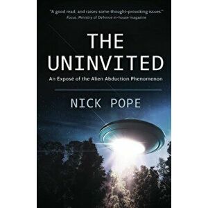 The Uninvited: An exposé of the alien abduction phenomenon, Paperback - Nick Pope imagine