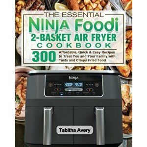 The Essential Ninja Foodi 2-Basket Air Fryer Cookbook, Paperback - Tabitha Avery imagine