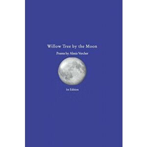 Willow Tree Under the Moon, Paperback - Alexis Vercher imagine