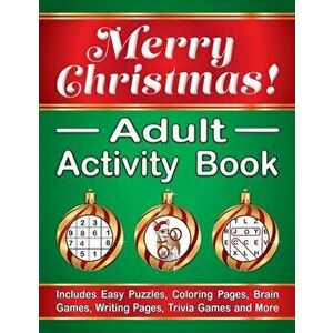Merry Christmas! Adult Activity Book: Includes Easy Puzzles, Coloring Pages, Brain Games, Writing Pages, Trivia Games and More - J. K. Timmet imagine
