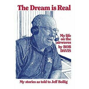 The Dream is Real: (My Life on the Airwaves), Paperback - Bob Davis imagine