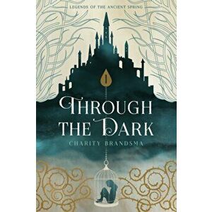 Through the Dark, Paperback - Charity Nichole Brandsma imagine