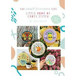 The Geeky Stitching Co's Little Book of Cross Stitch, Paperback - Jess Payne imagine