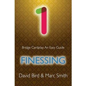 Bridge Cardplay: An Easy Guide - 1. Finessing, Paperback - David Bird imagine