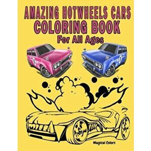 Amazing HotWheels Cars Coloring Book For All Ages, Paperback - Magical Colors imagine