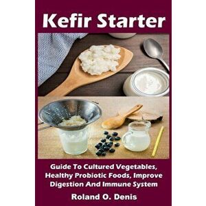 Kefir Starter, Paperback - Roland O. Denis imagine