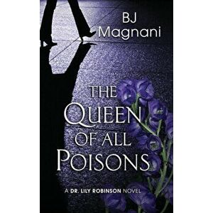 The Queen of All Poisons, Hardcover - Bj Magnani imagine