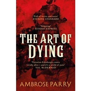The Art of Dying, Paperback - Ambrose Parry imagine