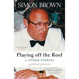 Playing Off The Roof & Other Stories: A patchwork of memories, Paperback - Simon Brown imagine