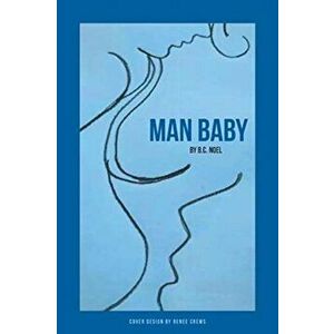 Man Baby, Paperback - B. C. Noel imagine