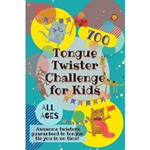 Tongue Twister Challenge for Kids: 700 Awesome Twisters Guaranteed to Tongue Tie You in No Time!, Paperback - Laughing Lion imagine