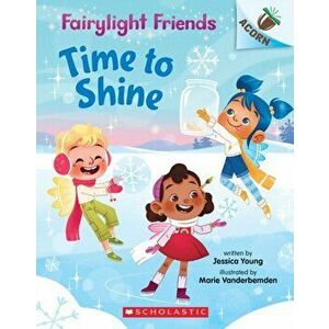Time to Shine: An Acorn Book (Fairylight Friends #2), 2, Paperback - Jessica Young imagine