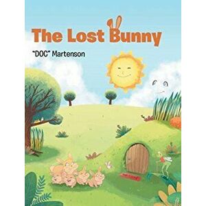 The Lost Bunny, Hardcover - Doc Martenson imagine