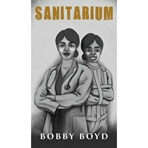 Sanitarium, Hardcover - Bobby Boyd imagine
