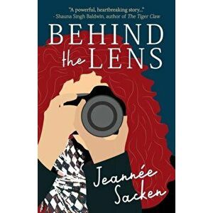Behind the Lens, Paperback - Jeannée Sacken imagine