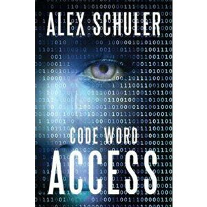 Code Word Access, Volume 1, Paperback - Alex Schuler imagine
