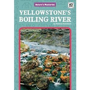 Yellowstone's Boiling River, Library Binding - Patricia Hutchison imagine