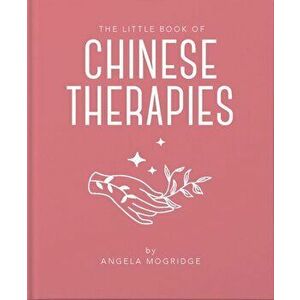 The Little Book of Ancient Chinese Therapies, Hardcover - Angela Mogridge imagine